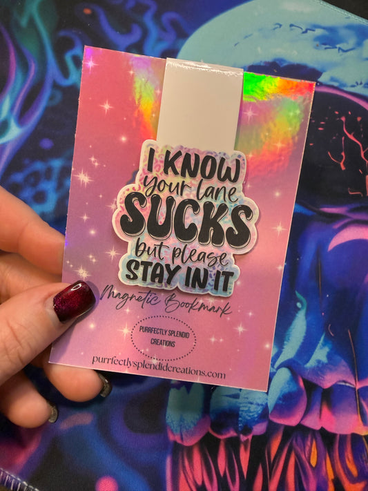 "I know your lane sucks but please stay in it" Magnetic Bookmark