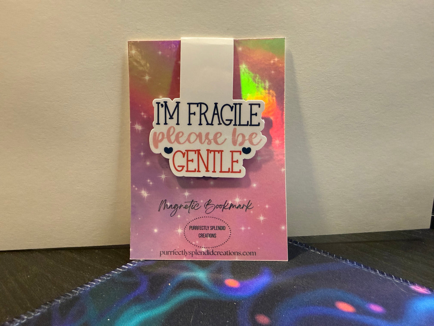 "I'm Fragile please be Gentle" Magnetic Bookmark