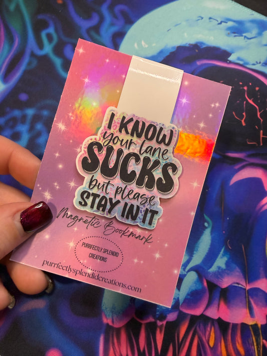 "I know your lane sucks but please stay in it" Magnetic Bookmark