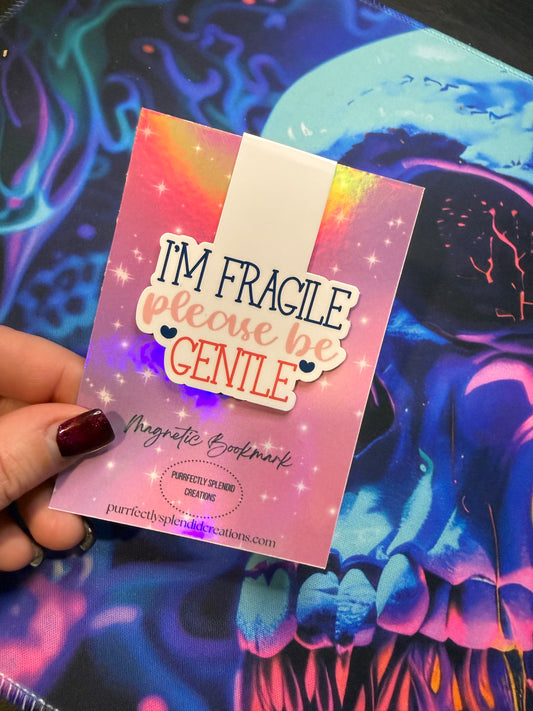 "I'm Fragile please be Gentle" Magnetic Bookmark